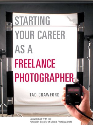 cover image of Starting Your Career as a Freelance Photographer: the Complete Marketing, Business, and Legal Guide